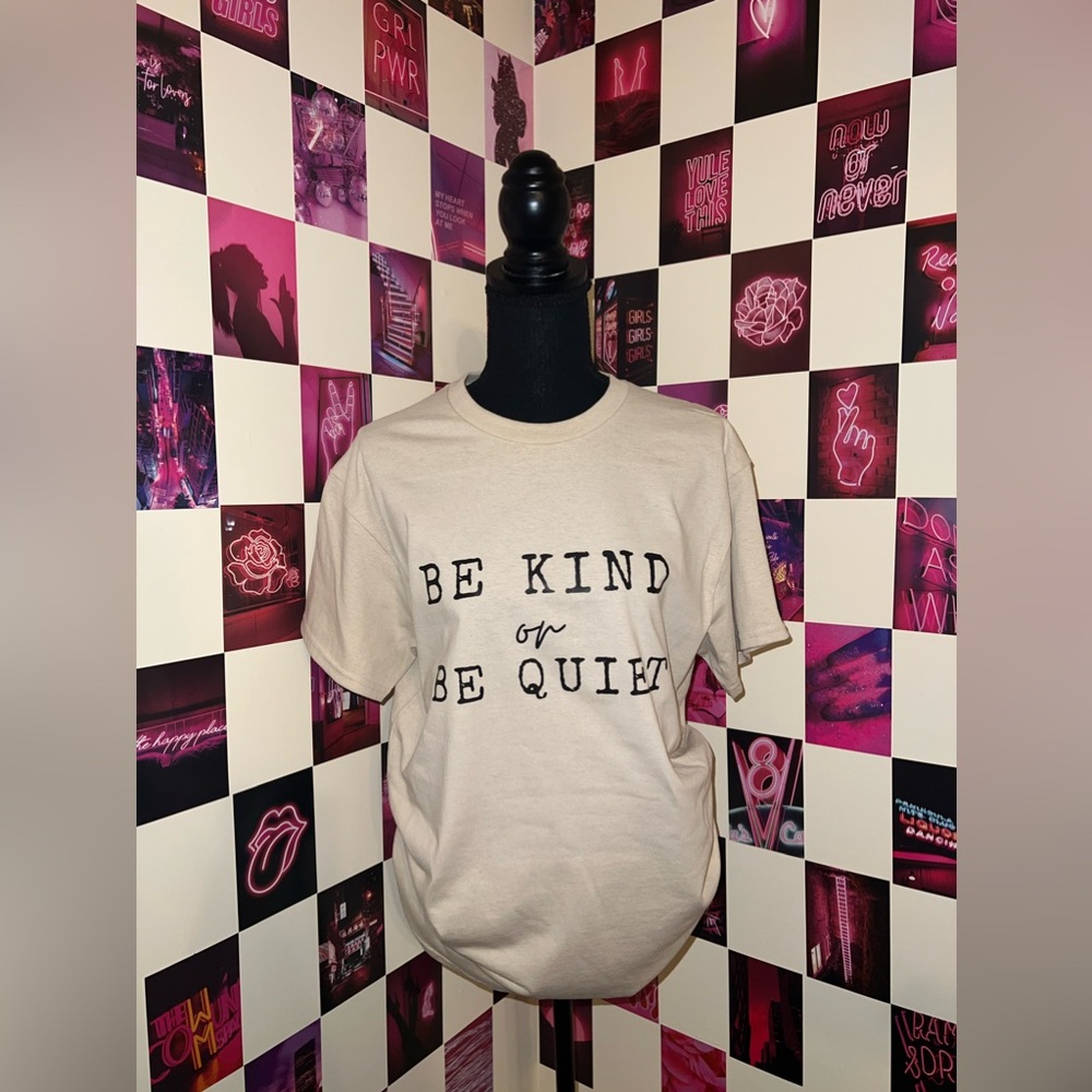 Be kind or Be quiet t-shirt - Picture 1 of 3